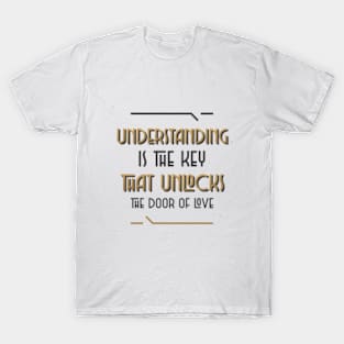 Understanding is Key that Unlocks the Door of Love T-Shirt